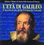 MINIATI, MARA (a cura di) - L'età di Galileo. Il secolo d'oro della scienza  in Toscane