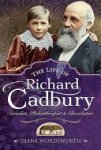Diane Wordsworth 281198 - The Life of Richard Cadbury Socialist, Philantropist & Chocolatier