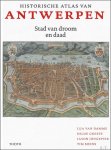 Ilja Van Damme, Hilde Greefs, Iason Jongepier, Tim Soens - Historische atlas van Antwerpen : Stad van droom en daad