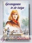 Veenhof, Joh. G. - Gevangenen in de taiga --- Deel 2 uit de serie over de strijd in Leningrad