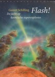 Schilling, Govert - Flash! De jacht op kosmische superexplosies.