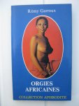 Garroux, Remy - Orgies Africaines.