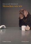 William Wegman - William Wegman – Menschen wie wir