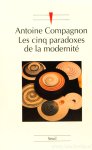 COMPAGNON, A. - Les cinq paradoxes de la modernité.