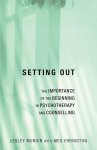 Lesley Murdin, Meg Errington - Setting Out The importance of the beginning in psychotherapy and counselling