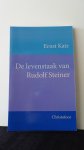 Katz, Ernst, - De levenstaak van Rudolf Steiner.