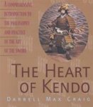 Darrell Max Craig 216554 - The Heart of Kendo A Comprehensive Introduction to the Philosophy and Practice of the Art of the Sword