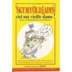 Chiflet Jean-Loup - Sky My Old Lady's. Ciel Ma Vieille Dame !