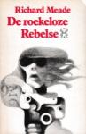 Meade, Richard - De roekeloze Rebelse