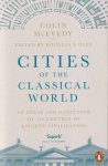 McEvedy, Colin - Cities of the Classical World - An Atlas and Gazetteer of 120 Centres of Ancient Civilization