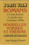 VIAN, Boris - Romans [L'écume des jours - L'arrache coeur - L'automne à Pékin] - Nouvelles poèmes et théâtre. Préface de Cavanna.