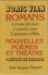 VIAN, Boris - Romans [L'écume des jours - L'arrache coeur - L'automne à Pékin] - Nouvelles poèmes et théâtre. Préface de Cavanna.