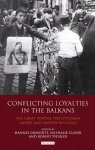 Hannes Grandits - Conflicting Loyalties in the Balkans