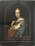 Phoenix Art Museum, Nelson-Atkins Museum of Art, Mauritshuis (Hague, Netherlands) - Copper as Canvas Two Centuries of Masterpiece Paintings on Copper, 1575-1775