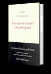 Verlaine, Paul - Een droom vreemd en indringend - Verlaines leven in gedichten