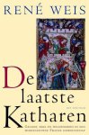 WEIS, RENé. - De laatste Katharen. Geloof, seks en heldenmoed in een middeleeuwse Franse gemeenschap.