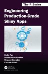 Colin Fay - Chapman & Hall/CRC The R Series- Engineering Production-Grade Shiny Apps