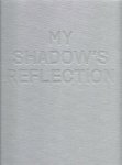 CLARK, Edmund - Edmund Clark - My Shadow's Reflection.