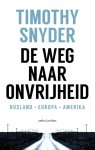 Timothy Snyder; Willem Paassen - De Weg Naar Onvrijheid
