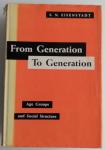 Eisenstadt, S.N. - From generation to generation: age groups and social structure