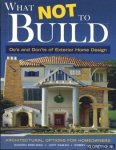 Edelman, Sandra - What not to build: architectural options for homeowners. Do's and Dont's of exterior home design