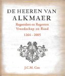 Cox, J.C.M. - DE HEEREN VAN ALKMAER - Regeerders en Regenten, Vroedschap en Raad 1264-2005