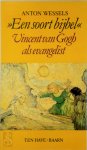 ANTON Wessels - Een soort bijbel Vincent van Gogh als evangelist