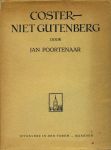 Poortenaar, Jan - Coster - niet Gutenberg