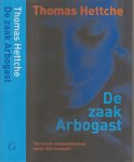 Hettche, Thomas  Vertaald door Wilfried Oranje  Omslagfoto Sanne Sannes - De zaak Arbogast