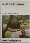 Muller-Idzerda, A.C. - Kleine tuinen. Wenk Hobbygidsen aanleg en onderhoud.