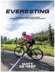 Matt De Neef - Everesting The Challenge for Cyclists : Conquer Everest Anywhere in the World