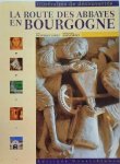 BARBUT Frédérique (texte), PARINET Alain (photos) - La route des abbayes en Bourgogne
