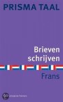 Corriejanne Timmers - Brieven schrijven in het Frans / Prisma Taal