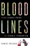 Vamik D. Volkan - Bloodlines - From Ethnic Pride To Ethnic Terrorism