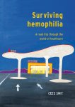 Cees Smit, Annemarie de Knecht -. van Eekelen - Surviving Hemophilia: A Road Trip Through the Worl