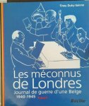 DUTRY-SOINNE Tinou - Les méconnus de Londres - journal de guerre d'une Belge, 1940-1945 - Tome II