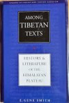Smith, E. Gene / Schaeffer, Kurtis R. (ed.) - AMONG TIBETAN TEXTS : History and Literature of the Himalayan Plateau.