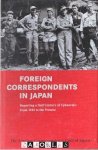  - Foreign Correspondents in Japan. Reporting a Half Century of Upheavals: From 1945 to the present