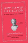 Quintus Tullius Cicero 222299 - How to Win an Election An ancient guide for modern politicians