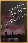 BRAAK, JAN-WILLEM VAN DEN. - Spion tegen Churchill, Leven en dood van Jan Willem ter Braak.