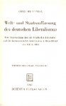 Westphal, Otto. - Welt- und Staatsauffassung des deutschen Liberalismus : eine Untersuchung über die Preussischen Jahrbücher und den konstitutionellen Liberalismus in Deutschland von 1858 bis 1863.