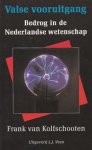 Kolfschooten, Frank van - VALSE VOORUITGANG - Bedrog in de Nederlandse wetenschap