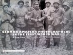 Remus, Sebastian - German Amateur Photographers in the First World War: A View from the Trenches on the Western Front
