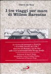 Veer, Gerrit de - I tre Viaggi per Mare di Willem Barentsz
