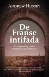 Andrew Hussey - De Franse intifada - de lange oorlog tussen Frankrijk en zijn Arabieren
