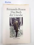 Pessoa, Fernando: - Das Buch der Unruhe des Hilfsbuchhalters Bernardo Soares - Aus dem Portugiesischen übersetzt und mit einem Nachwort versehen von Georg Rudolf Lind