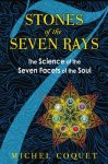 Michel Coquet 294378 - Stones of the Seven Rays The Science of the Seven Facets of the Soul