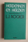 Dr. L.J. Rogier - Herdenken en Herzien verzamelde opstellen