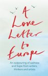 Frank Cottrell Boyce-William Dalrymple-Margaret Drabble-Simon Callow-Tony Robinson-Tracey Emin-J.k. Rowling-Holly Johnson-Pete Townshend - A Love Letter To Europe