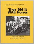Philip Weber - Before there were trucks and tractors ... they did it with horses : a scrapbook of photos from the Philip Weber Collection